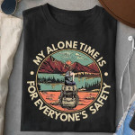 My alone time is for everyone's safety T shirt Hoodie Sweater H97