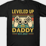 Leveled Up To Daddy EST 2021 Promoted To Daddy 2021 Father's Day Gift T Shirt Hoodie Sweater N98