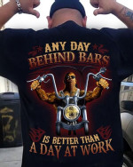 Motorcycle Any Day Behind Bars Is Better Than A Day At Work T Shirt Hoodie Sweater VA95