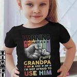 Grandpa Warning I Have A Grandma Crazy And I'm Not Afraid To Use Him T Shirt Hoodie Sweater H94