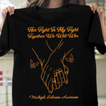 Multiple Sclerosis Awareness her fight is my fight together we will win T shirt Hoodie Sweater VA95