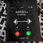 Weightlifting barbell is calling i must go T Shirt Hoodie Sweater VA95
