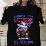 August Girl Make No Mistake My Personality Is Who I Am My Attitude Depends On Who You Are T Shirt Hoodie Sweater H94