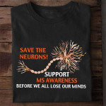 Warrior Multiple Sclerosis save the neurons support MS awareness before we all lose our minds T shirt Hoodie Sweater N98