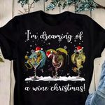 Christmas I am dreaming of a wine christmas T shirt Hoodie Sweater N98