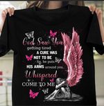 Breast cancer awareness God saw you were getting tired a cure was not to be T shirt Hoodie Sweater VA95