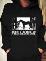 Horse and soul and into the barn i go to lose my mind and find my soul T shirt Hoodie Sweater H97