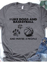 I like dogs and basketball and maybe 3 people T shirt Hoodie Sweater H97
