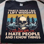 Weightlifting Skullcap That's What I Do I Lift Weights I Hate People And I Know Things T Shirt Hoodie Sweater H94