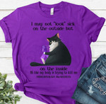Fibromyalgia awareness and cat i may not look sick on the outside but on the inside it's like my body is trying to kill me T shirt Hoodie Sweater H97
