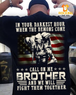 US Army American Soldier In Your Darkest Hour When The Demoms Come Call On Me Brother And We Will Fight Them Together T Shirt Hoodie Sweater H94