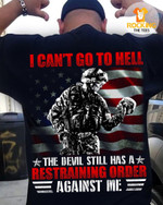 US Army American Soldier T Can't Go To Hell The Devil Still Has A Restraining Order Against Met Shirt Hoodie Sweater H94