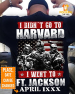American Soldier I Didn't Go To Harvard I Went To FT.Jackson T Shirt Hoodie Sweater H94