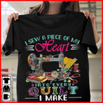 Heart and quilt i sew a piece of my heart into every quilt i make T shirt Hoodie Sweater H97