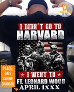 American Soldier I Did N't Go To Harvard I Went To FT.Leonard Wood April T Shirt Hoodie Sweater H94