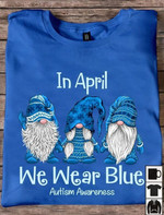 Autism awareness in april we wear blue T shirt Hoodie Sweater H97