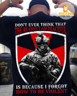 American Soldier Don't Ever Think That The Reason I Am Peaceful Is Because I Forgot How To Be Violent T Shirt Hoodie Sweater H94