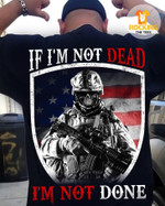 American Soldier If I'm Not Dead I'm Not Done T Shirt Hoodie Sweater H94