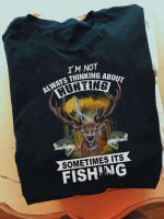 Moose and fishing i'm not always thinking about hunting sometimes it's fishing T shirt Hoodie Sweater H97
