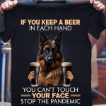 Dog if you keep a beer in each hand you can't touch your face stop the pandemic T shirt Hoodie Sweater N98