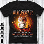 Owl don't piss of old people the older we get the less "life in prison" is a deterrent T shirt Hoodie Sweater N98