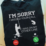 Fishing i'm sorry i missed your call i was on my other line T shirt Hoodie Sweater H97