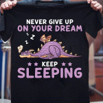 Dragon never give up on your dream keep sleeping T shirt Hoodie Sweater N98
