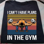 Lover Gym Weightlifting I Can't I Have Plans In The Gym T Shirt Hoodie Sweater H94 T Shirt Hoodie Sweater H94
