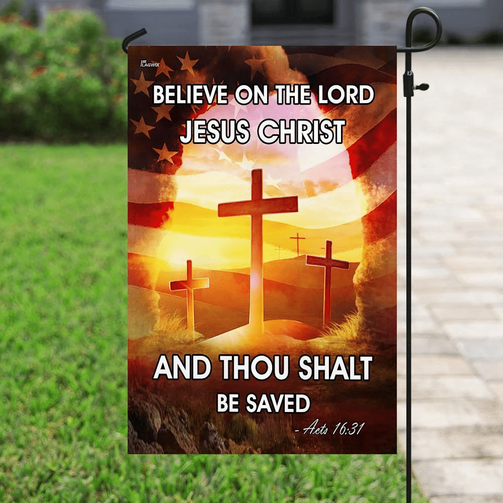 Believe On The Lord Jesus Christ House Flag Garden Flag 