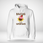 Baking is my SUPERPOWER  | Design for Cake lover - Hoodie