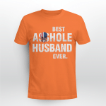 BEST ASSHOLE HUSBAND EVER. T-shirt