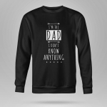 I'm the DAD I don't know anything - LIMITED EDITION - FAMILY - Sweatshirt