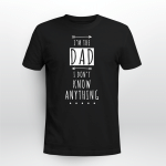 I'm the DAD I don't know anything - LIMITED EDITION - FAMILY