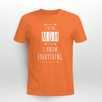 I'm the MOM I know everything - LIMITED EDITION- FAMILY