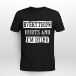 EVERYTHING HURTS AND I'M DYING - QUOTE