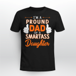 I'M A PROUND DAD OF A SMARTASS DAUGHTER 2 - LIMITED EDITION- FAMILY