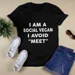 I am a social vegan I avoid "Meet"