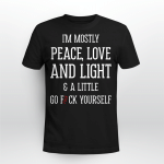 I'M MOSTLY PEACE, LOVE AND LIGHT