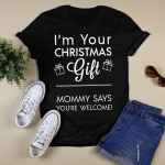 I'M YOUR CHRISTMAS GIFT MOMMY SAYS YOU'RE WELCOME