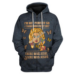 GearHomies Zip Hoodie I'm Not Perfect So I Thank God Every Day There Was Jesus 3D Apparel