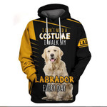 I Don't Need A Costume I Walk My Labrador Everyday Hoodie 128