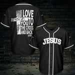 Jesus - I love you to the cross and back Baseball Jersey 367