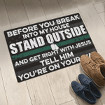 Before you Break into my house Stand outside and get right with jesus tell him Doormat