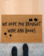 We Hope You Brought Wine And Books Funny Doormat