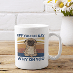 Eff You See Kay Why Oh You Funny Pug Dog Yoga Lover Vintage Mug