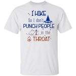 I Hike So I Don't Punch people In The Throat Hiking Shirt