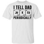 I Tell Dad Jokes Periodically Shirts Funny Father's Day Gift