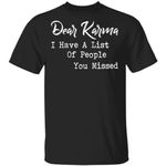 Dear Karma I Have A List Of People You Missed Shirt