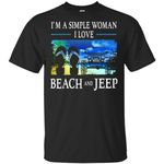 I'm A simple woman I love beach and jeep Shirt