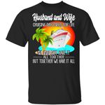 Husband And Wife Cruising Partners For Life We May Not Have It All Togethe Funny Shirt